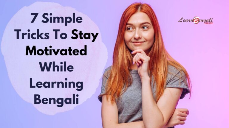 7 Simple Tricks To Stay Motivated While Learning Bengali